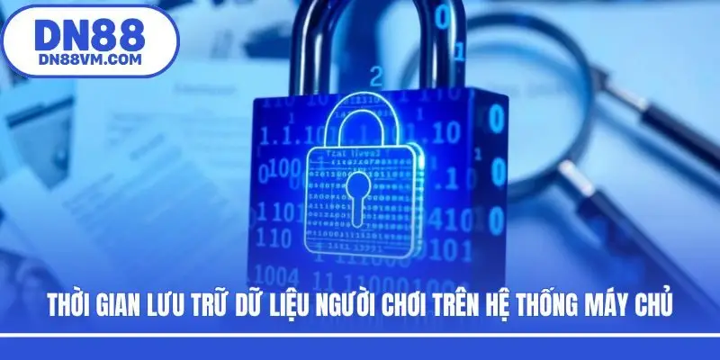 Thời gian lưu trữ dữ liệu người chơi trên hệ thống máy chủ